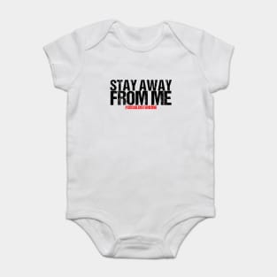 Stay Away From Me Social Distancing Gift Baby Bodysuit